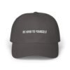 Be Kind To Yourself Classic Dad Cap
