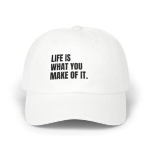 Life Is What You Make of It Dad Cap — Motivational Embroidered Baseball Hat