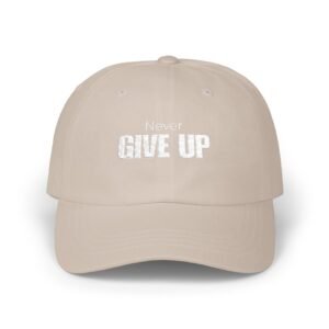 Never Give Up Dad Cap — Motivational Classic Baseball Hat